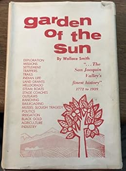 Garden of the Sun: A History of the San Joaquin Valley: 1772-1939