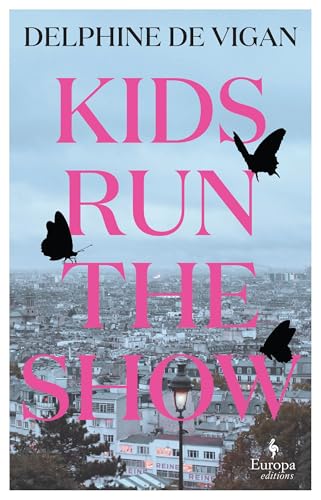 Kids Run the Show: The new novel from the author of No and Me