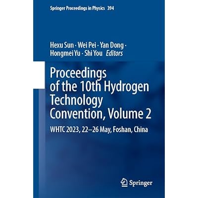 Proceedings of the 10th Hydrogen Technology Convention, Volume 2: WHTC 2023, 22&ndash;26 May, Foshan, China