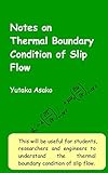  Notes on Thermal Boundary Condition of Slip Flow (English Edition)