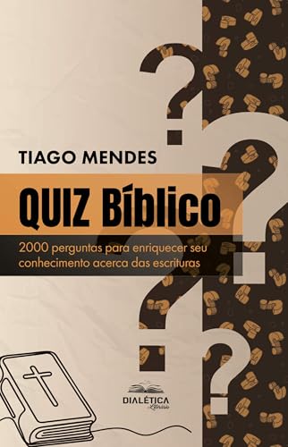 QUIZ Bíblico: 2000 perguntas para enriquecer seu conhecimento acerca das escrituras