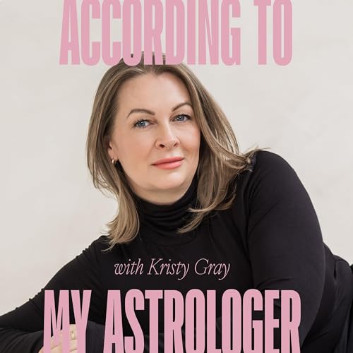 According To My Astrologer with Kristy Gray cover art