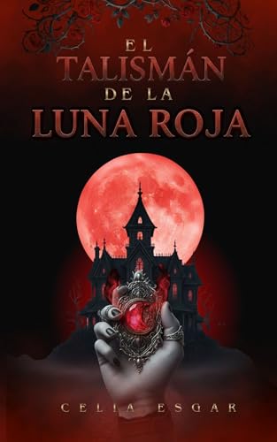 El Talismán de la Luna Roja: Fantasía Gótica