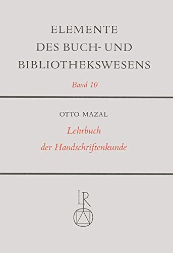 Lehrbuch der Handschriftenkunde (Elemente des Buch- und Bibliothekswesens, Band 10) Lehrbuch der Handschriftenkunde (Elemente des Buch- und Bibliothekswesens, Band 10)