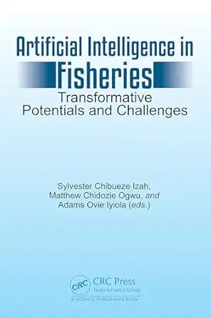 Artificial Intelligence in Fisheries: Transformative Potentials and Challenges book cover