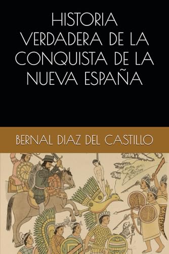 HISTORIA VERDADERA DE LA CONQUISTA DE LA NUEVA ESPAÑA