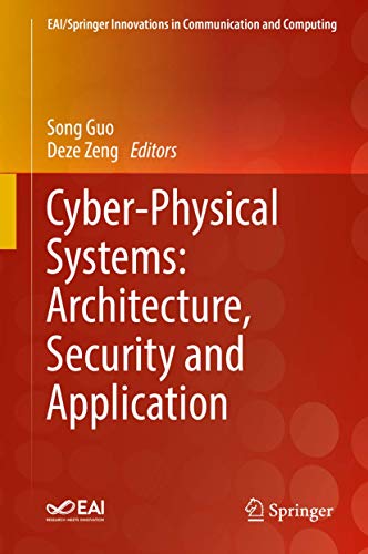 Cyber-Physical Systems: Architecture, Security and Application (EAI/Springer Innovations in Communication and Computing)