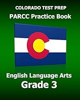 COLORADO TEST PREP PARCC Practice Book English Language Arts Grade 3: Preparation for the PARCC English Language Arts/Literacy Tests 1517712599 Book Cover