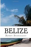 Belize - Bobby Bernhardt Mitwirkende: Katie O'Connor 