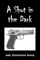 A Shot in the Dark 1478743417 Book Cover
