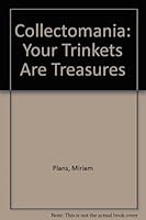 Collectomania: Your Trinkets Are Treasures 0964340003 Book Cover