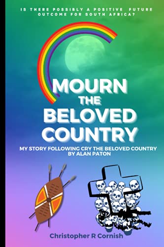 Mourn The Beloved Country: My Story Following Cry The Beloved Country By Alan Paton
