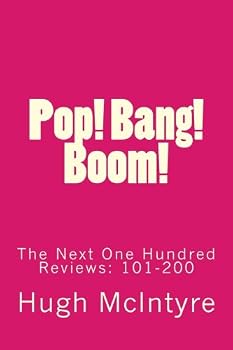 Paperback Pop! Bang! Boom!: The Next One Hundred Reviews: 101-200 Book