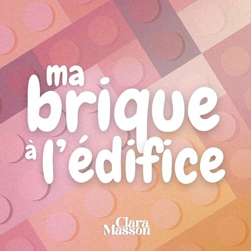 Ma brique &agrave; l'&eacute;difice Titelbild