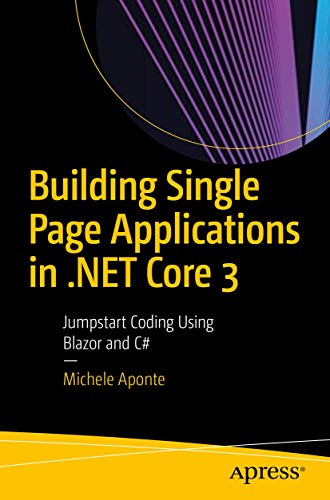 Building Single Page Applications in .NET Core 3: Jumpstart Coding Using Blazor and C# view 2