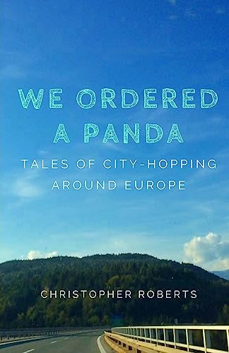 We Ordered A Panda: Tales of City-Hopping Around Europe