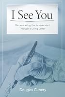 I See You: Remembering the Incarcerated Through a Living Letter null Book Cover