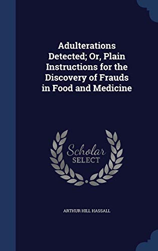 Adulterations Detected; Or, Plain Instructions ... 1297929942 Book Cover