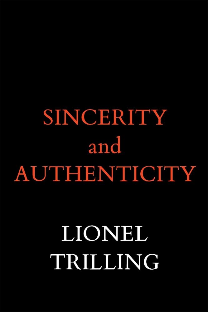 Sincerity and Authenticity: 31 (The Charles Eliot Norton Lectures)