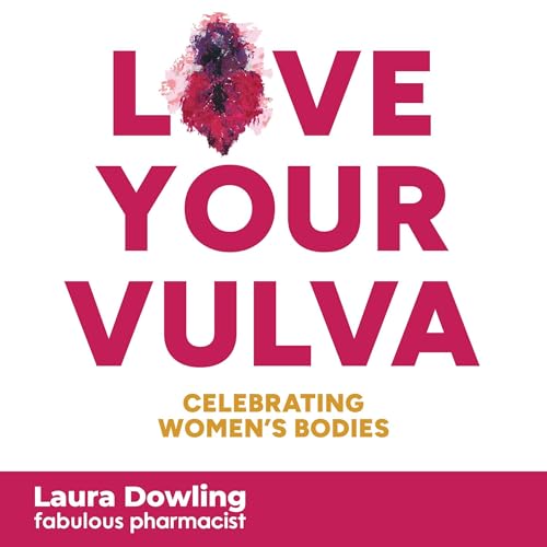 Love Your Vulva (Authored by Laura Dowling)