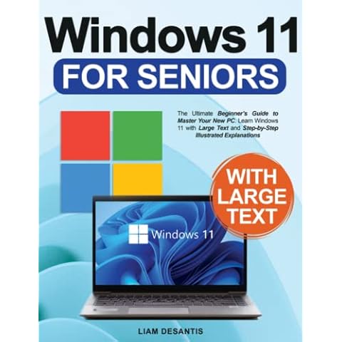 Windows 11 for Seniors: The Ultimate Beginner's Guide to Master Your New PC. Learn Windows 11 with Large Text and Step-by-Step Illustrated Explanations Cover