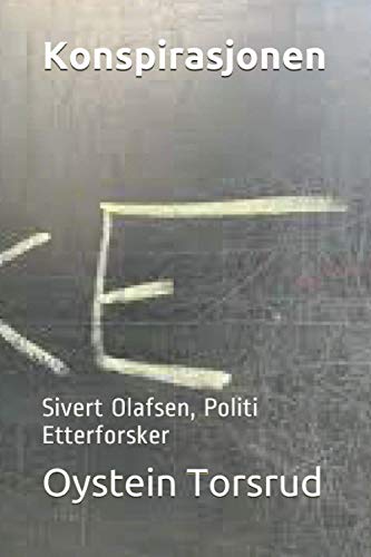 Konspirasjonen: Sivert Olafsen, Politi Etterforsker (Sivert Olafsen, Politietterforskeren) (Norwegian Edition)