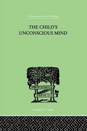 The Child's Unconscious Mind: The Relations of Psychoanalysis to Education book cover