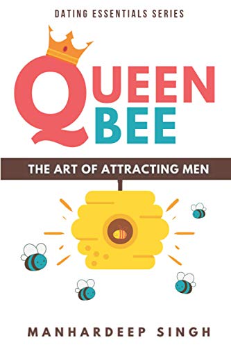 Queen Bee: The Art of Attracting Men (Dating Essentials)