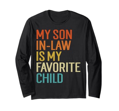 My Son In Law Is My Favorite Child Funny Family Humor Retro Long Sleeve T-Shirt