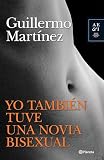 Yo también tuve una novia bisexual (Autores Españoles e Iberoamericanos) (Spanish Edition)