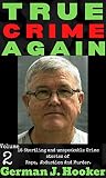 TRUE CRIME AGAIN Volume 2: 16 Startling and unspeakable Crime stories of Rape, Abduction And Murder. (English Edition)