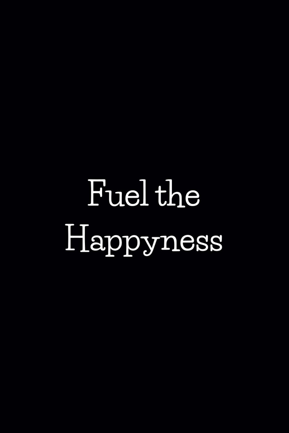 Fuel the Happyness: Blank Lined & Journal Notebook, Perfect Workplace Gift, Coworkers or Boss.