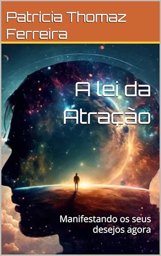 A lei da Atração: Manifestando os seus desejos agora
