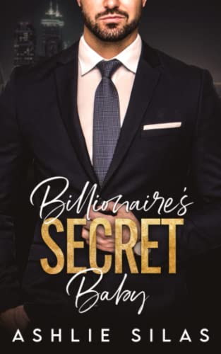 Billionaire'S Secret Baby: A Small Town Second Chance Romance (Billionaire'S Secret Babies)