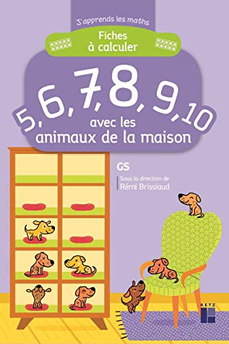 Télécharger Fiches à calculer 5,6,7,8,9,10 avec les animaux de la maison Livre PDF Gratuit