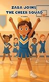 Zara Joins the Cheer Squad: A Cheerleading Chapter Book for Girls Ages 6–8 about Teamwork and Confidence