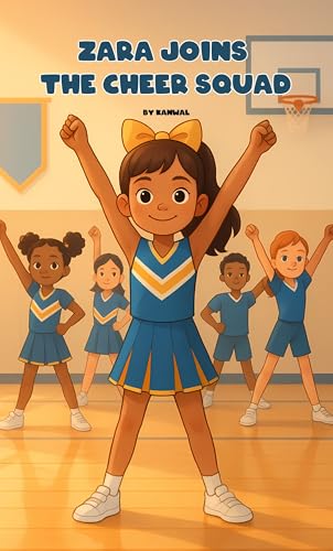 Zara Joins the Cheer Squad: A Cheerleading Chapter Book for Girls Ages 6–8 about Teamwork and Confidence