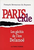 Pariscide: Les gâchis de l'ère Delanoë 2710327651 Book Cover