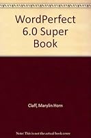 Wordperfect 6.0 Superbook/Book and Disk 0672302608 Book Cover