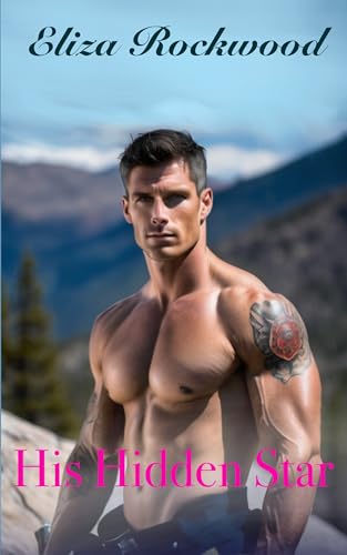 His Hidden Star: An Age-Gap, Friends-to-Lovers, Small Town Insta-Love Romance (Hideaway Valley Fire Book 1)