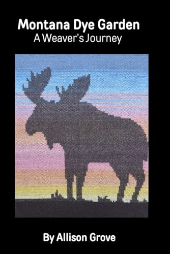 Montana Dye Garden: A Weaver's Journey