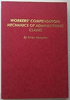 Workers' compensation: Mechanics of administering claims B0006EJKNS Book Cover