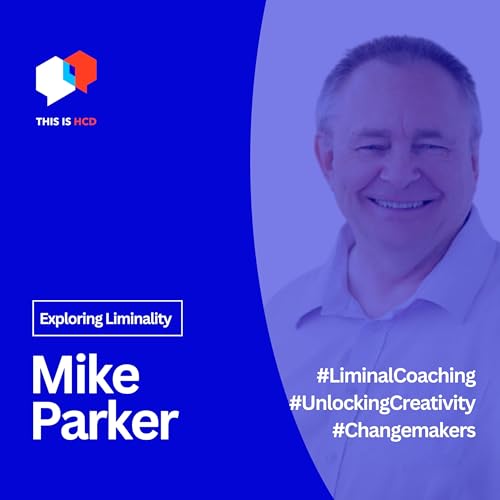 "Unlocking Creativity: Exploring Liminal Coaching with Mike Parker" Podcast Por  arte de portada