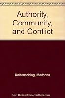 Authority, Community and Conflict 0934134499 Book Cover