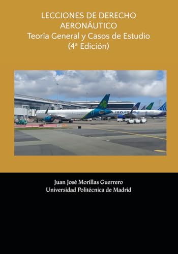 LECCIONES DE DERECHO AERONÁUTICO: Teoría General y Casos de Estudio