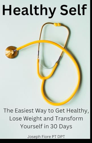 Healthy Self: The Easiest Way to Get Healthy, Lose Weight
