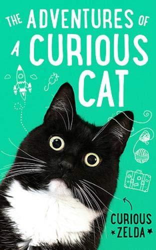 Télécharger The Adventures of a Curious Cat: wit and wisdom from Curious Zelda, purrfect for cats and their huma livre En ligne