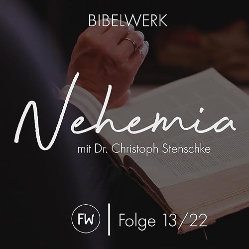 BIBELWERK // Nehemia #13 // Ber&uuml;hrt von Gottes Wort