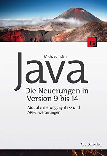 Java – die Neuerungen in Version 9 bis 14: Modularisierung, Syntax- und API-Erweiterungen (Programmieren mit Java) (German Edition)