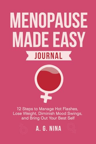 Menopause Made Easy Journal: 12 Steps to manage hot
